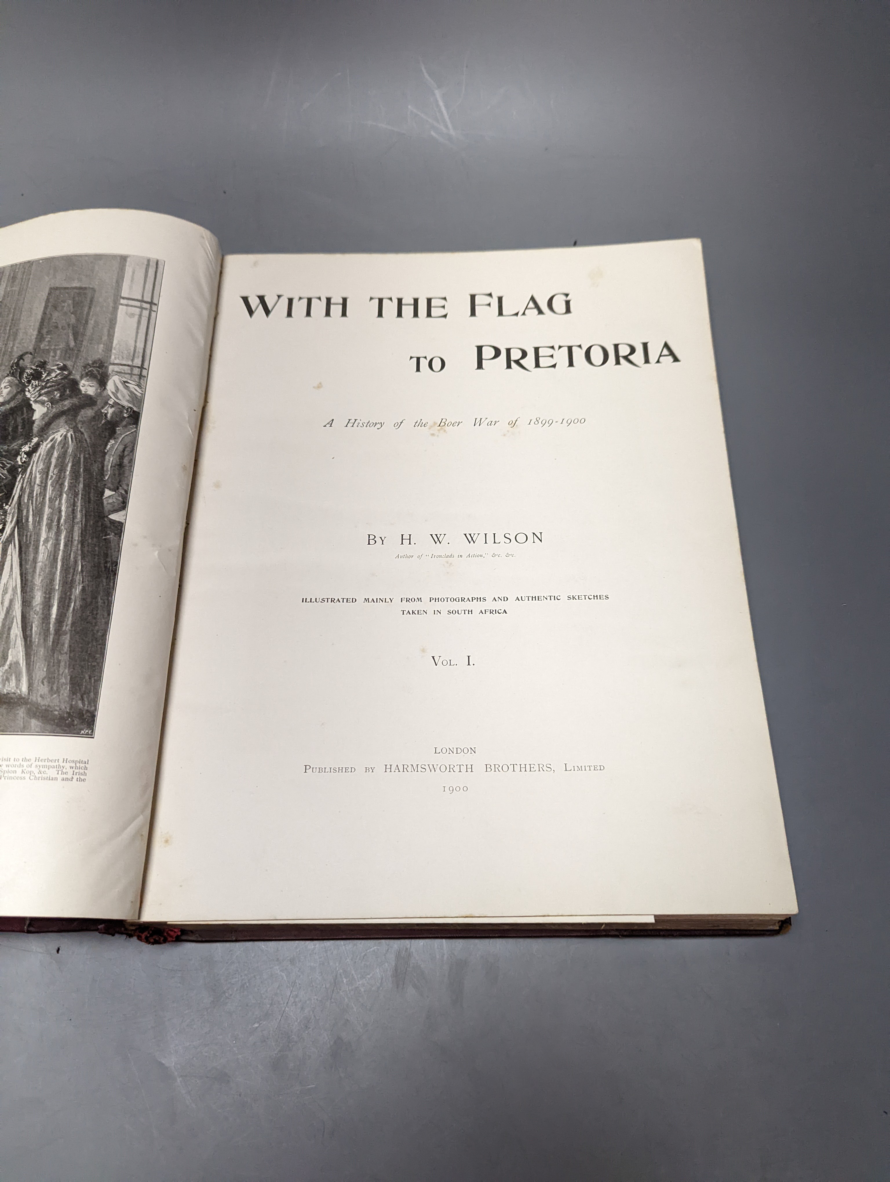Wilson, H.W. - With the Flag to Pretoria. 2 vols; (and) After Pretoria: the guerilla war. 2 vols; together with 4 vols. illus throughout with many photos, sketch map and orig. illus.; publisher's